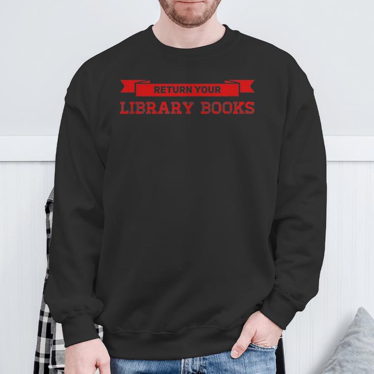 Librarian Return Your Library Books Cute Librarian Library Sweatshirt Gifts for Old Men