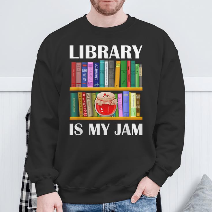 Library Is My Jam Librarian Reader Book Lover Sweatshirt Gifts for Old Men Library Is My Jam Librarian Reader Book Lover Sweatshirt Gifts for Old Men