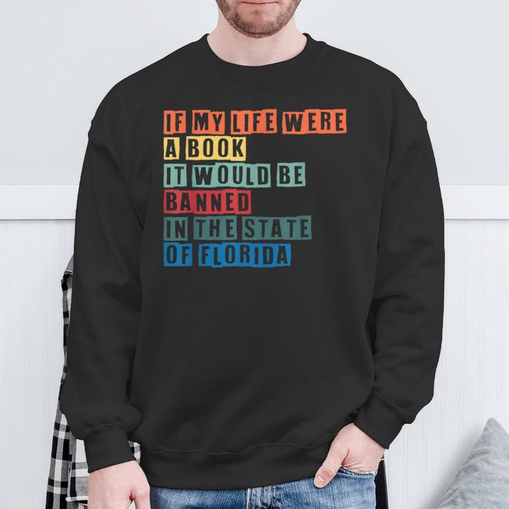 If My Life Was A Book It Would Be Banned In Florida Sweatshirt Gifts for Old Men If My Life Was A Book It Would Be Banned In Florida Sweatshirt Gifts for Old Men