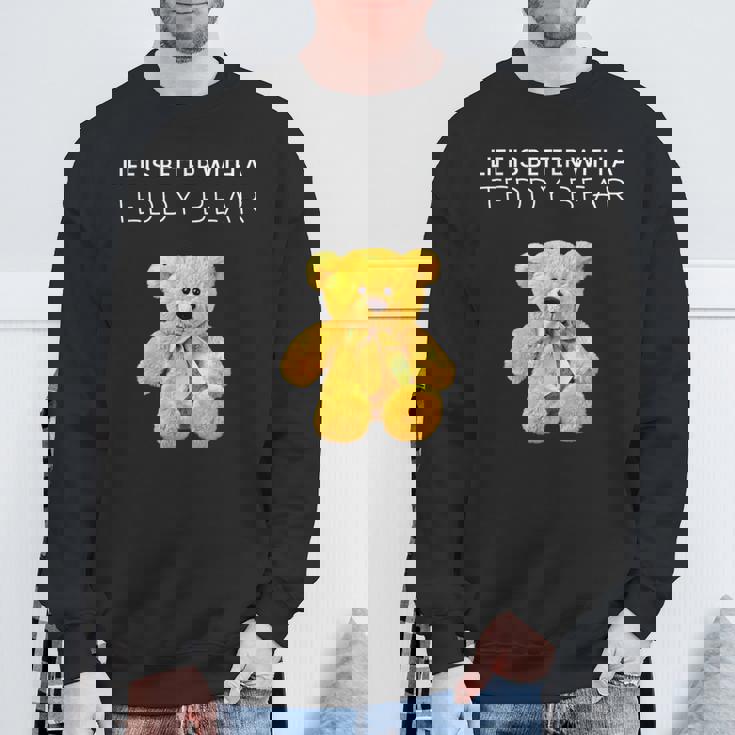 Life Is Better With A Teddy Bear All Life Matters テディベア スウェットシャツ 高齢者への贈り物