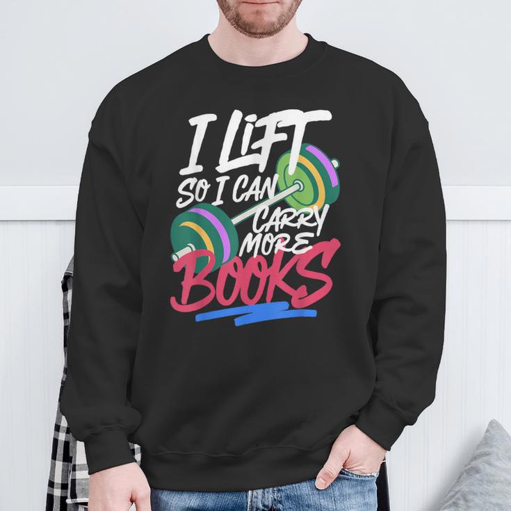 Lift So I Can Carry More Books Lovers Gym Reader Sweatshirt Gifts for Old Men