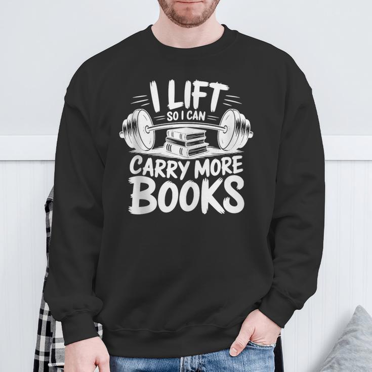 Lift So I Can Carry More Books Reading Lover Fitness Workout Sweatshirt Gifts for Old Men