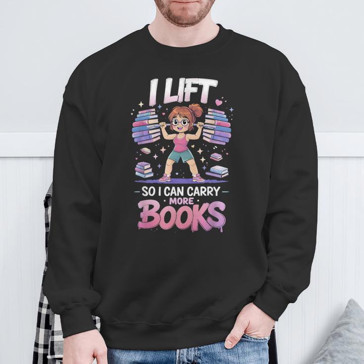 Lift So I Can Carry More Books Reading Lovers Workout Girl Sweatshirt Gifts for Old Men