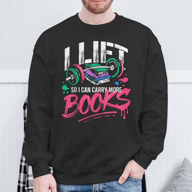 I Lift So I Can Carry More Books Reading Reader Workout Gym Sweatshirt Gifts for Old Men