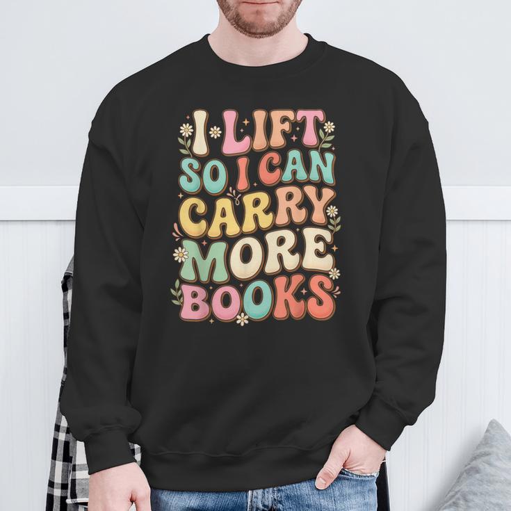 I Lift So I Can Carry More Books Sweatshirt Gifts for Old Men I Lift So I Can Carry More Books Sweatshirt Gifts for Old Men