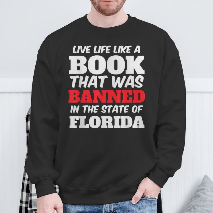 Live Life Like A Book Banned In The State Of Florida Sweatshirt Gifts for Old Men