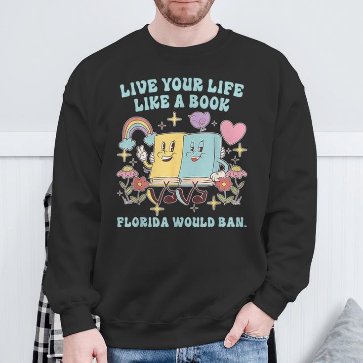 Live Your-Life Like A Book Florida Would Ban Sweatshirt Gifts for Old Men