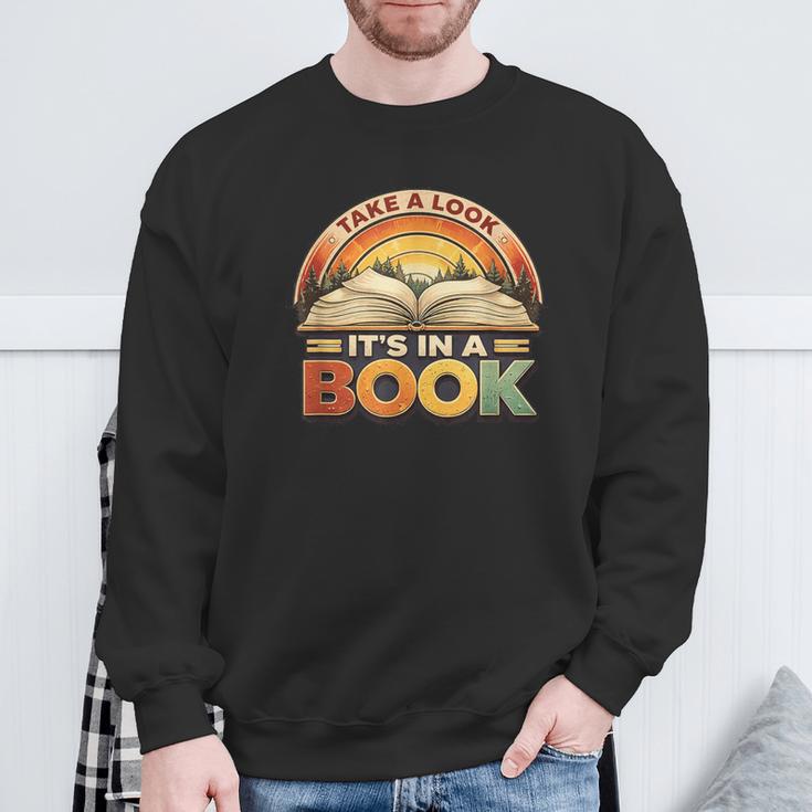 Take A Look It's In A Book Motivating Teachers Bookworms Sweatshirt Gifts for Old Men