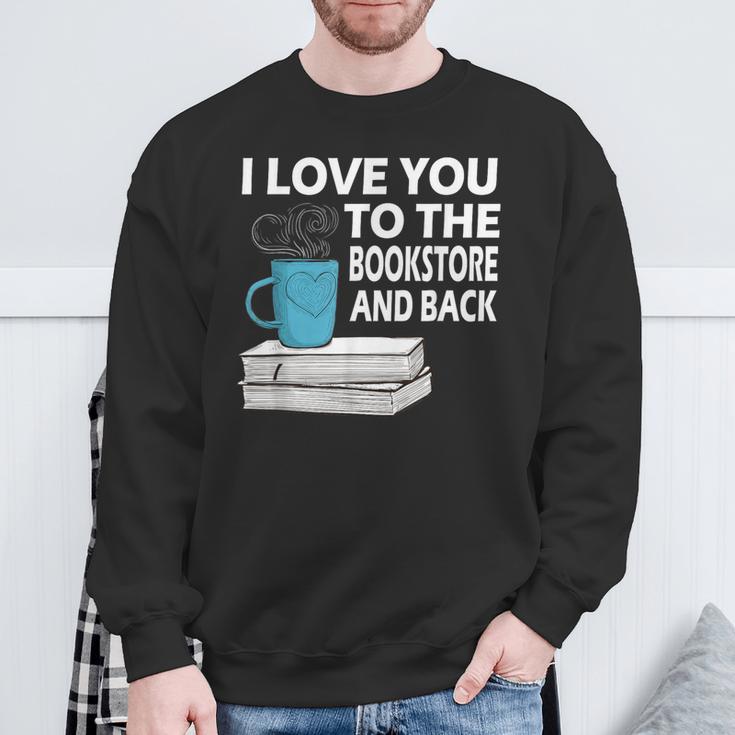I Love You To The Bookstore And Back Book Readers T-Shirt Sweatshirt Gifts for Old Men