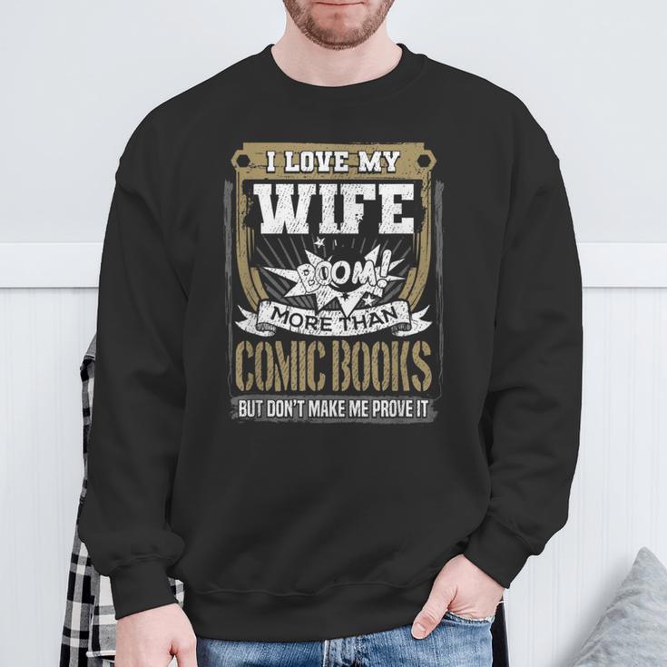 I Love My Wife More Than Comic Books Graphic Sweatshirt Gifts for Old Men