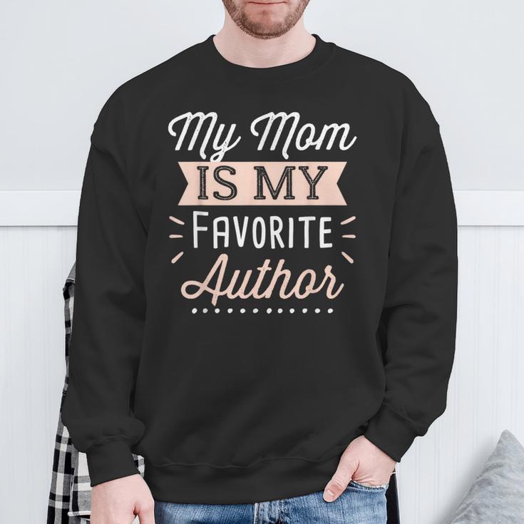 My Mom Is My Favorite Author Lovely Mother Book Writer Sweatshirt Gifts for Old Men My Mom Is My Favorite Author Lovely Mother Book Writer Sweatshirt Gifts for Old Men