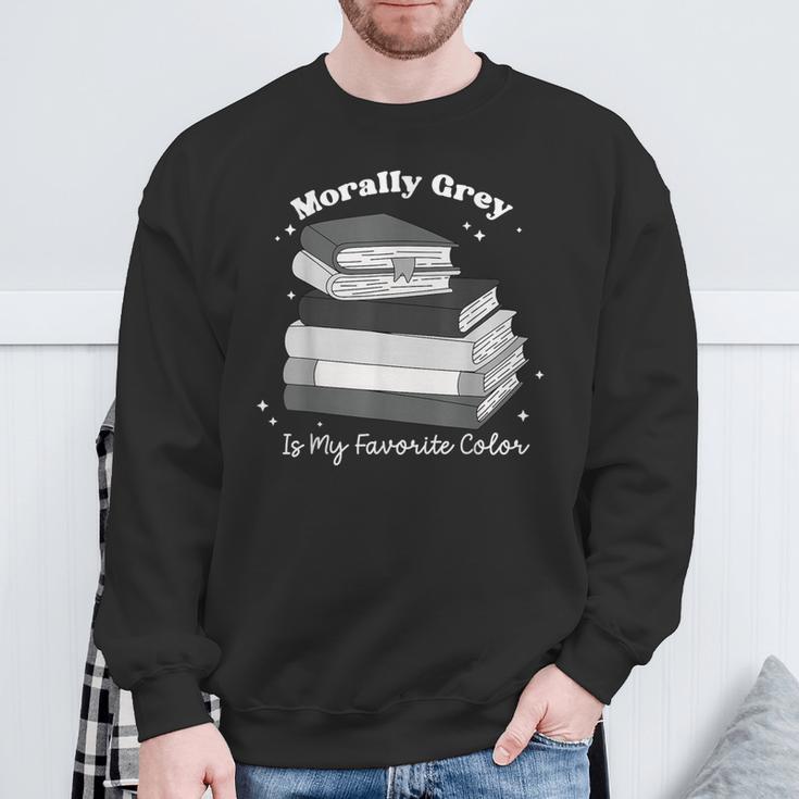 Morally Grey Is My Favorite Color Bookish Book Lover Sweatshirt Gifts for Old Men