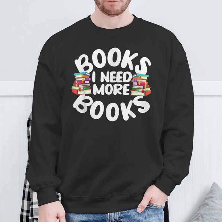 I Need More Books Book Reader Themed Sweatshirt Gifts for Old Men