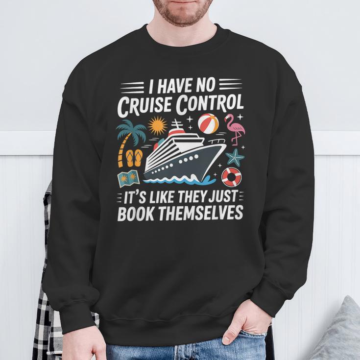 I Have No Control On A Cruise They Book Themselves Boating Sweatshirt Gifts for Old Men