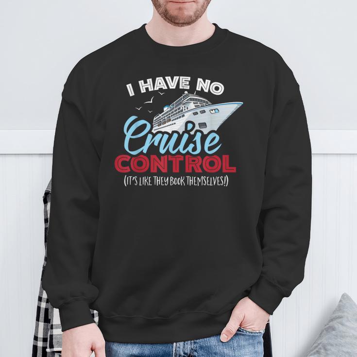 I Have No Cruise Control They Book Themselves Sweatshirt Gifts for Old Men