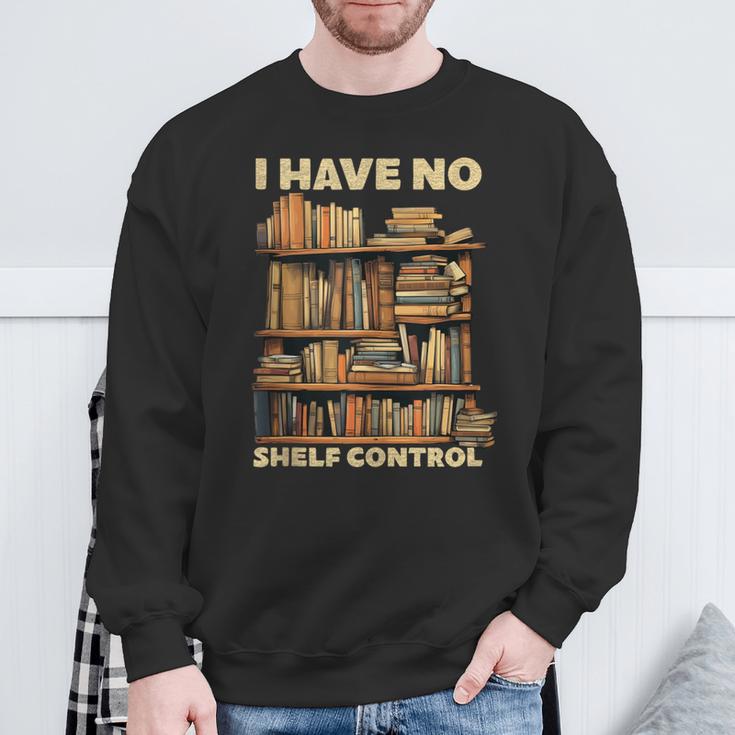 I Have No Shelf Control Book Lover Day Reading Books Library Sweatshirt Gifts for Old Men