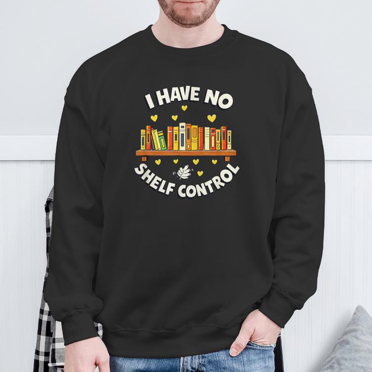 I Have No Shelf Control Book Lover Playful Bookworm Sweatshirt Gifts for Old Men I Have No Shelf Control Book Lover Playful Bookworm Sweatshirt Gifts for Old Men
