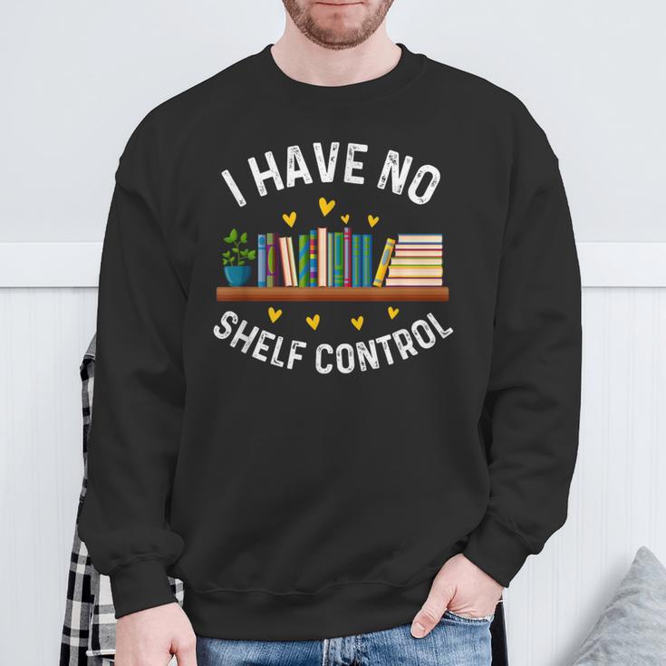 I Have No Shelf Control Librarian Book Lovers Sweatshirt Gifts for Old Men
