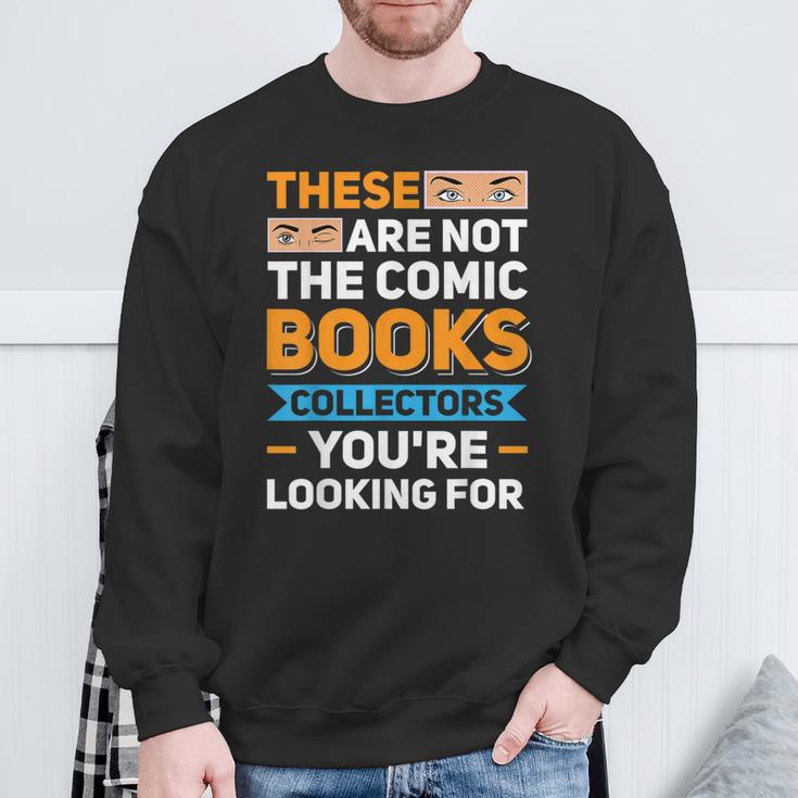 Are Not The Comic Books Collectors You'Re Looking For Sweatshirt Gifts for Old Men