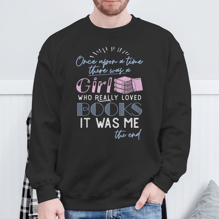 Once Upon A Time There Was A Girl Who Loved Books Shirt Sweatshirt Gifts for Old Men
