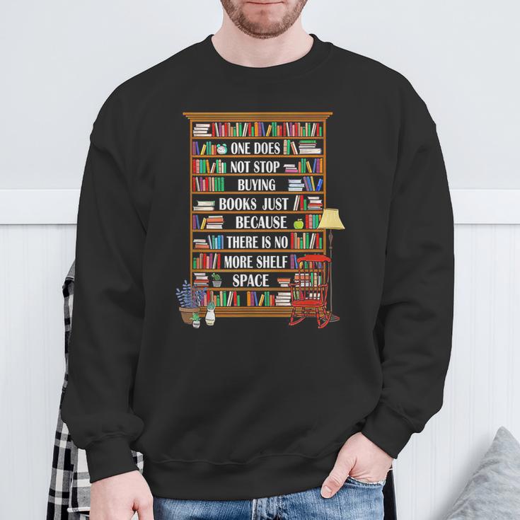 One Does Not Stop Buying Books Just Because There Is No More Sweatshirt Gifts for Old Men