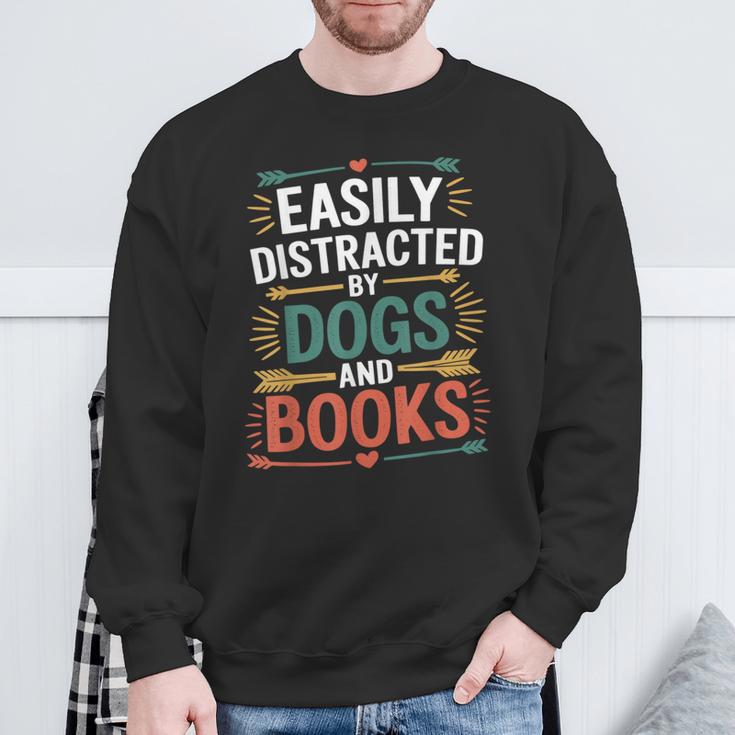 Pet Lover Joke Easily Distracted By Dogs And Books Men Sweatshirt Gifts for Old Men