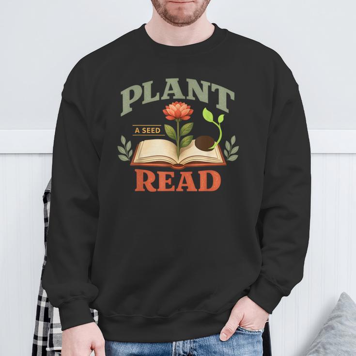 Plant a Seed Read Reader Book Library Mom Dad Summer Sweatshirt Gifts for Old Men