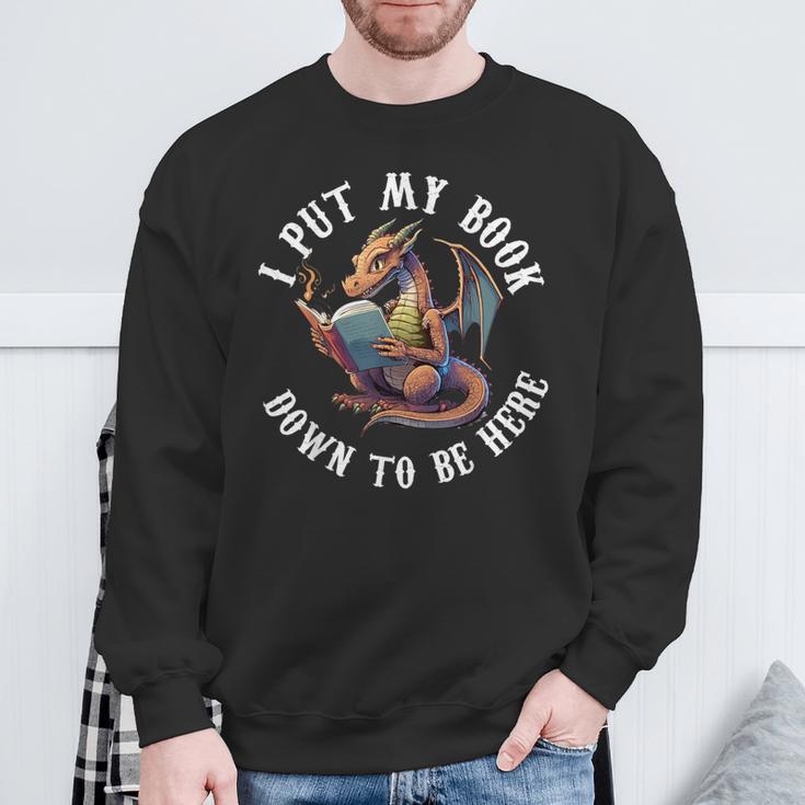 I Put My Book Down To Be Here Bookworm Reader Love Reading Sweatshirt Gifts for Old Men