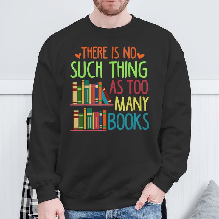 There Is No Such Thing As Too Many Books Lover Sweatshirt Gifts for Old Men