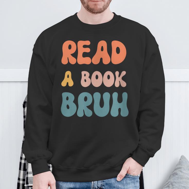 Read A Book Bruh English Teacher Reading Literature Small Sweatshirt Gifts for Old Men Read A Book Bruh English Teacher Reading Literature Small Sweatshirt Gifts for Old Men