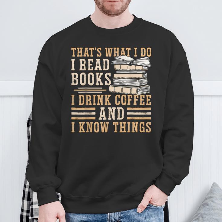 I Read Books I Drink Coffee And I Know Things Sweatshirt Gifts for Old Men I Read Books I Drink Coffee And I Know Things Sweatshirt Gifts for Old Men