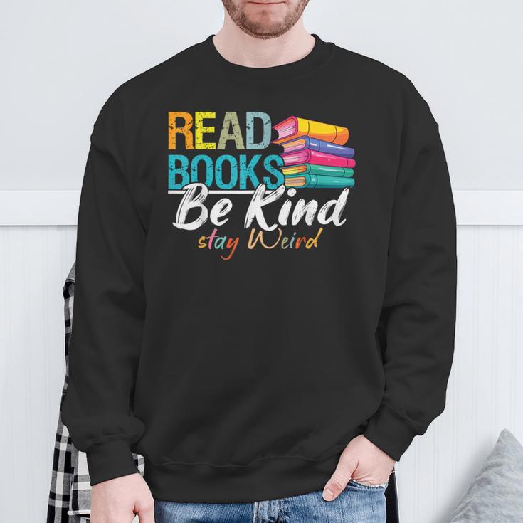 Read Books Be Kind Stay Weird Booklover And Book Reader Sweatshirt Gifts for Old Men Read Books Be Kind Stay Weird Booklover And Book Reader Sweatshirt Gifts for Old Men