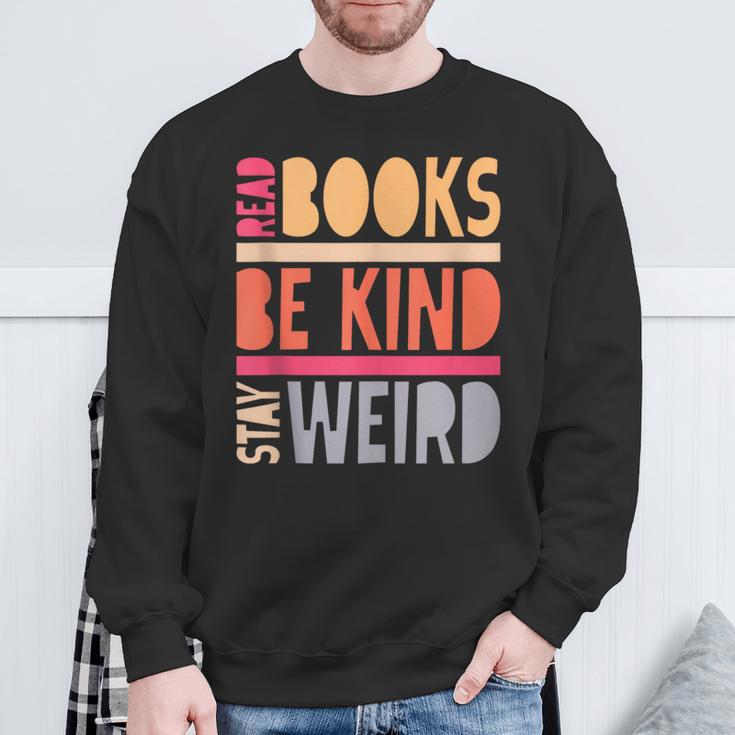 Read Books Be Kind Stay Weird Retro Positive Book Lover Sweatshirt Gifts for Old Men Read Books Be Kind Stay Weird Retro Positive Book Lover Sweatshirt Gifts for Old Men