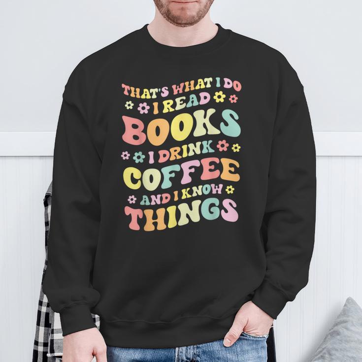 I Read Books And i Know Things Funny Coffee Reading Groovy Sweatshirt Gifts for Old Men