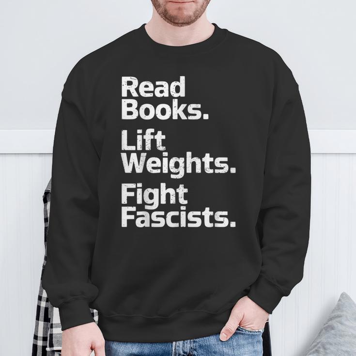 Read Books Lift Weights Fight Fascists Bookish Quote Sweatshirt Gifts for Old Men