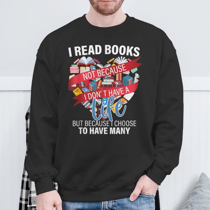 i Read Books Not Because i Don't Have a Life Reading Library Sweatshirt Gifts for Old Men