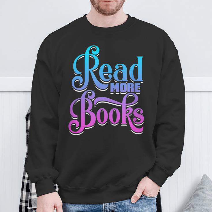 Read More Books Reading Bookworm Book Reader Teacher Men Women Kids Sweatshirt Gifts for Old Men