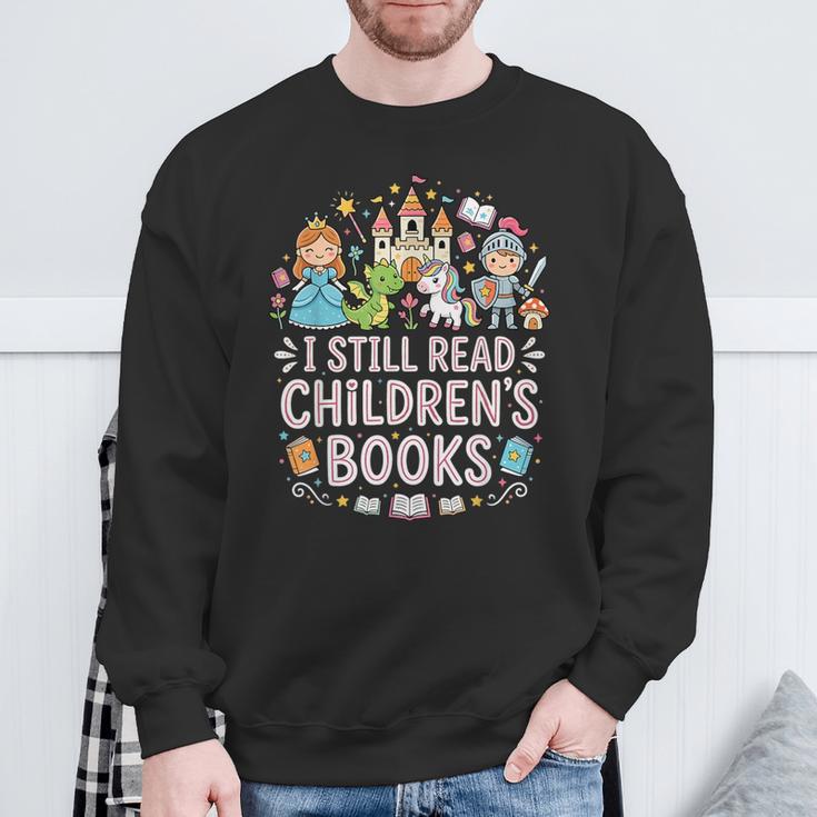 I Still Read Children's Books Book Lovers Teacher Sweatshirt Gifts for Old Men I Still Read Children's Books Book Lovers Teacher Sweatshirt Gifts for Old Men
