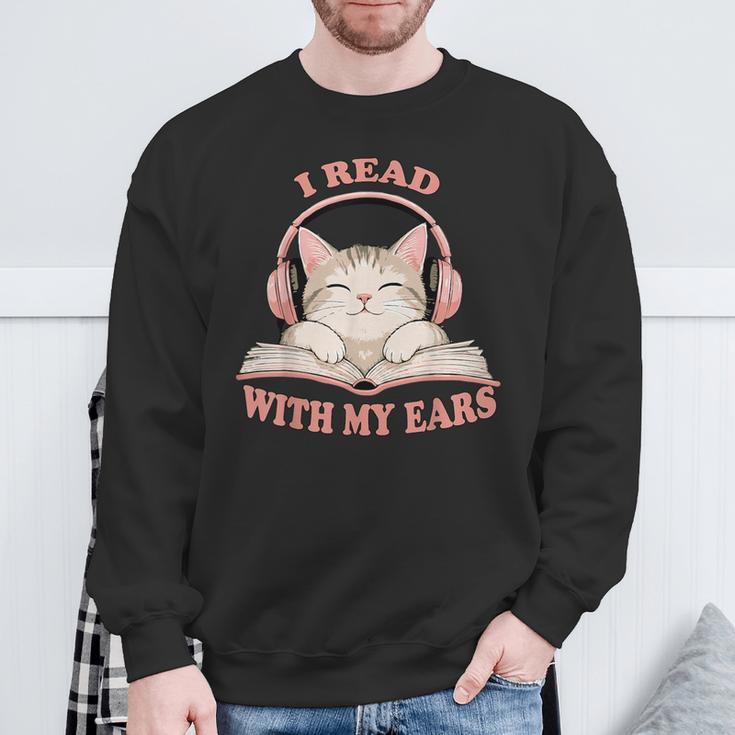 I Read With My Ears Lover Cat Audiobook Reader Book Sweatshirt Gifts for Old Men