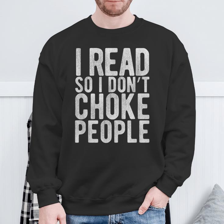 I Read So I Don't Choke People Readers Book Gag Sweatshirt Gifts for Old Men