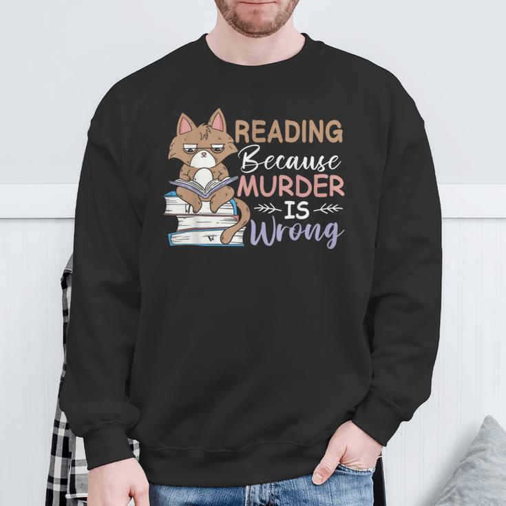 Reading Because Murder Is Wrong Cat Book Lovers Reading Book For Men Women Sweatshirt Gifts for Old Men