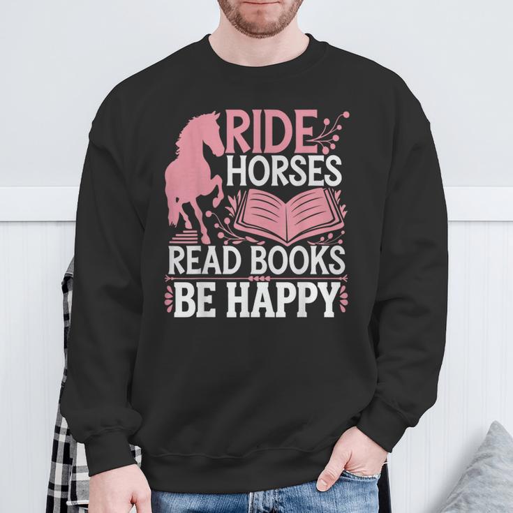 Ride Horses Read Books Be Happy Sweatshirt Gifts for Old Men