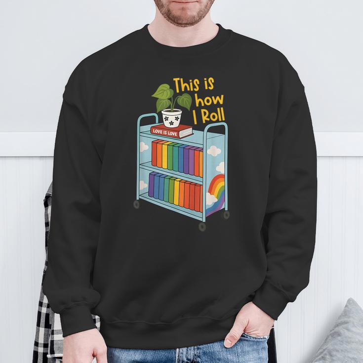 This Is How I Roll Rainbow Book Cart Queer Bookish Sweatshirt Gifts for Old Men This Is How I Roll Rainbow Book Cart Queer Bookish Sweatshirt Gifts for Old Men