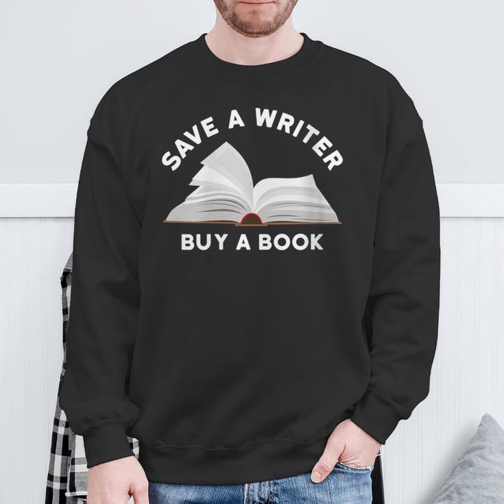 Save a Writer Buy a Book Published Author Writer Sweatshirt Gifts for Old Men