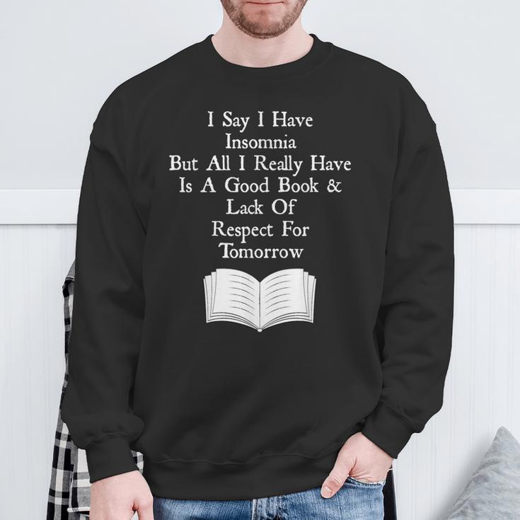 I Say I Have Insomnia But All I Have Is A Good Book Sweatshirt Gifts for Old Men