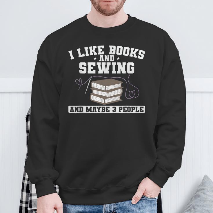 Sew I Like Books And Sewing And Maybe 3 People Sweatshirt Gifts for Old Men Sew I Like Books And Sewing And Maybe 3 People Sweatshirt Gifts for Old Men