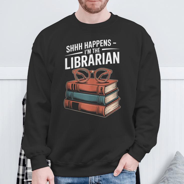 Shhh Happens I'm The Librarian Book Lover Sweatshirt Gifts for Old Men