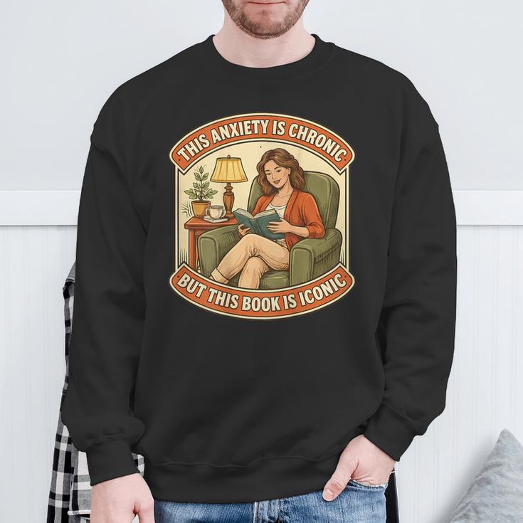 This Social Anxiety Is Chronic But The Book Is Iconic Woman Sweatshirt Gifts for Old Men