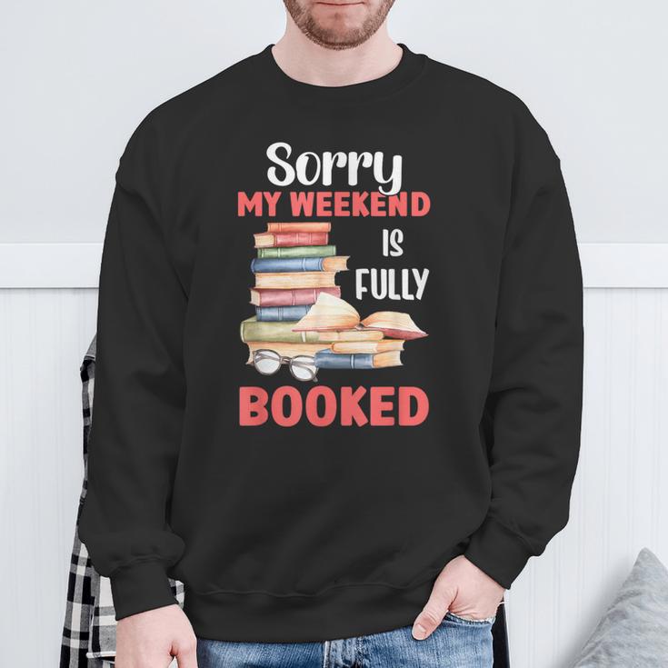 Sorry My Weekend Is Fully Booked Reading Bookworm Book Sweatshirt Gifts for Old Men