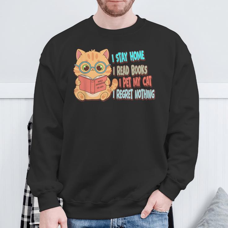 Stay Home Read Books Pet My Cat Regret Nothing Cats Book Sweatshirt Gifts for Old Men Stay Home Read Books Pet My Cat Regret Nothing Cats Book Sweatshirt Gifts for Old Men